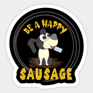 Be a Happy Sausage Dog, Funny Dachshund Owner Gift, Dogs Make Me Happy, Funny Dog, Dachshund, Dachshund Lover Gift, Dog Lover Sarcasm Sticker